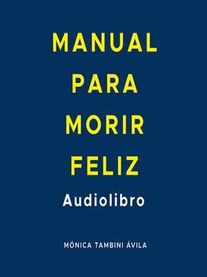 cover image of Manual para morir feliz
